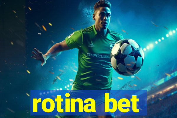 rotina bet